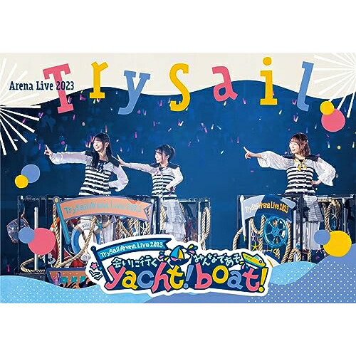 BD / TrySail / TrySail Arena Live 2023 ～会いに行くyacht! みんなであそboat!～(Blu-ray) (通常盤) / VVXL-176 5,657円