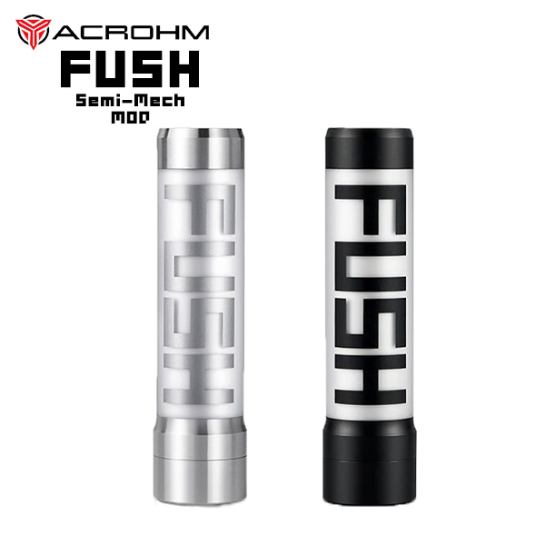 Acrohm Fush Semi Mech Mod 電子タバコ vape mod チューブMOD セミメカ 半メカ テクニカル チューブ mod アクロム アクローム フッシュ ファッシュ 光る mod 直径24mm