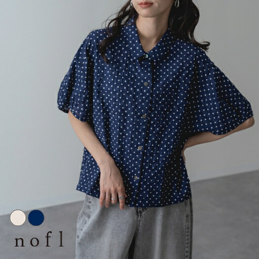 【2026SS新商品】リップルドットブラウス nofl ノフル シャツ コットン 綿 チェック ドット柄 日本製 ゆったり すっきり シャツ ナチュラル カジュアル レディース ミセス コットン 衿付き ブラウス 半袖｜えふり堂