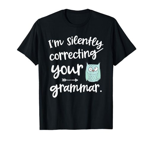 英語教師ギフト私はあなたの文法を黙って訂正していますTシャツ