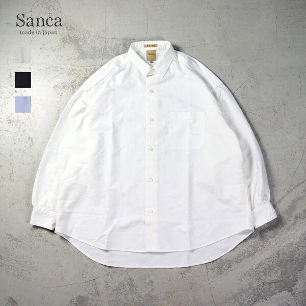10%OFFクーポン対象 / サンカ Sanca / US OX MINI REGULAR OVER FIT / S25FSH03 / オーバーフィット / レギュラーカラーシャツ / メンズ / US OXFORD素材 / 日本製 / 2025秋冬