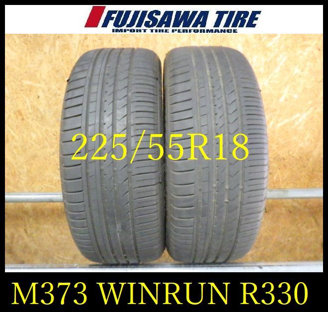 【中古】 WINRUN WINRUN サマータイヤ R330 【M373】G◆送料無料◆2024年製造 約7.5部山◆WINRUN R330◆225/55R18◆2本 【M373】 ｜フジサワタイヤ 店