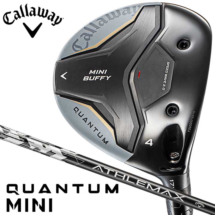 【4月17日発売】【2026モデル】キャロウェイ QUANTUM MINI BUFFY フェアウェイウッド　シャフト：ATHLEMAX 60 カーボン 日本正規品 Callaway クアンタム ミニ バフィ