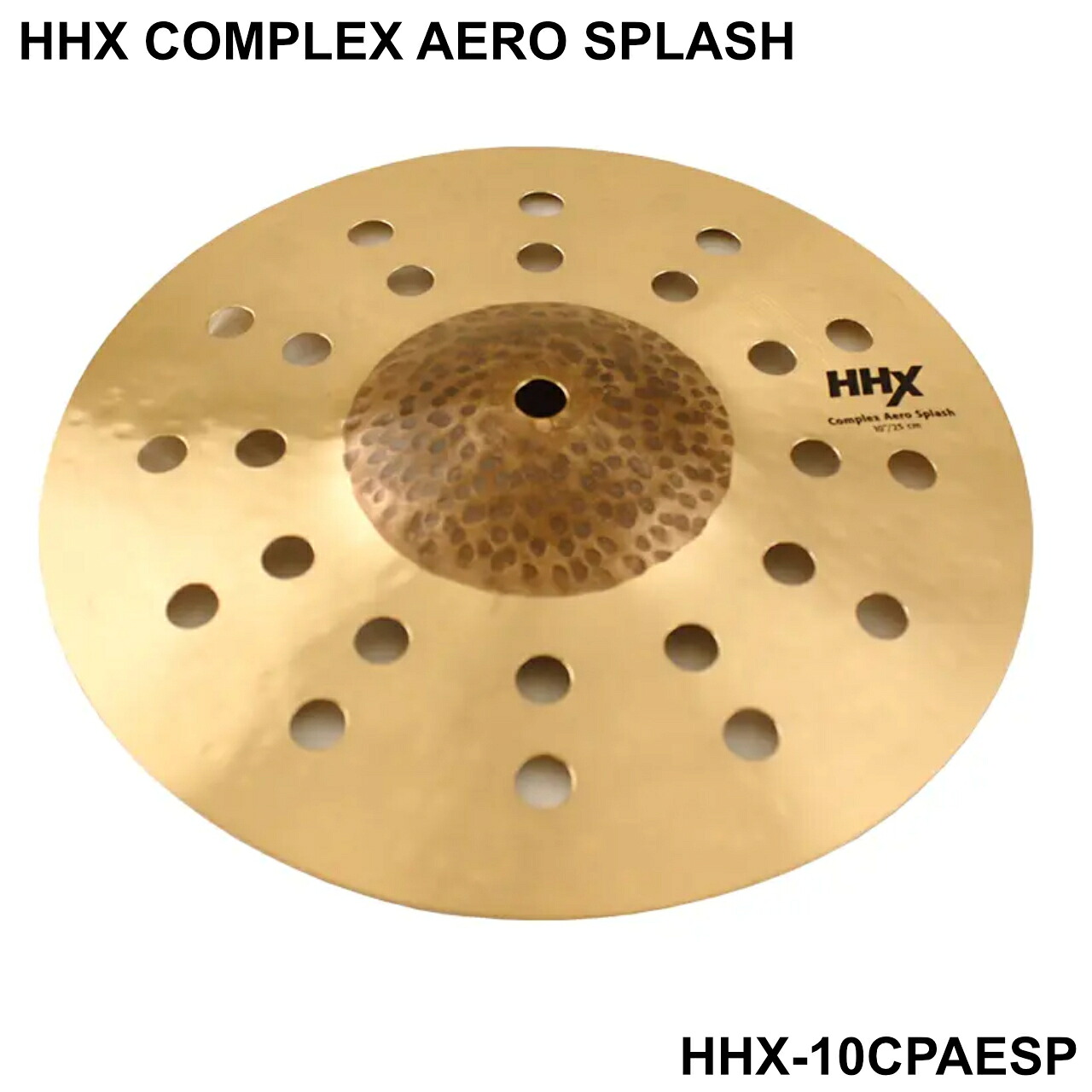 SABIAN セイビアン HHX COMPLEX AERO SPLASH HHX-10CPAESP【HHX-10CPAESP】【 7月11日時点メーカー在庫あり 】 ドラム シンバル 穴あき エアロ　スプラッシュ｜ワタナベ楽器　ＳＨＯＰ