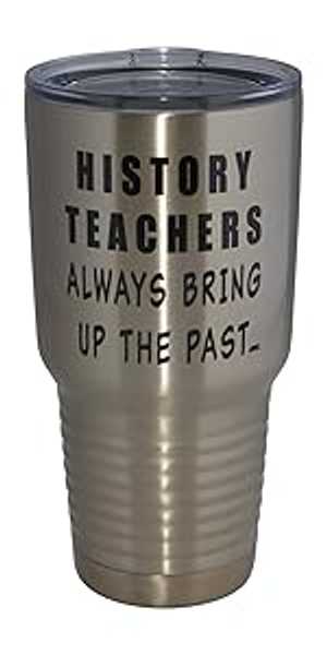 Rogue River Tactical Funny History Teacher Large 30薬局衡オンス Stainless Steel Travel Tumbler Mug Cup w/Lid School Professor Teaching Educator Gift