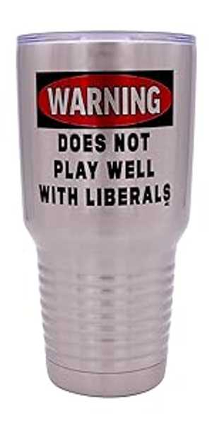 Rogue River Tactical Funny Warning Does Not Play Well With Liberals 30oz Large Stainless Steel Travel Tumbler Mug Cup Gift For Conservative Or Republican Political Novelty