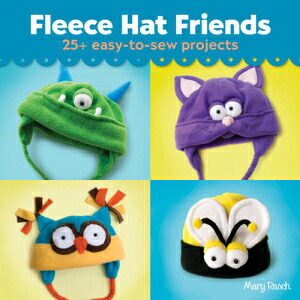 洋書 Lark Crafts Paperback, Fleece Hat Friends: 25+ Easy-to-Sew Projects