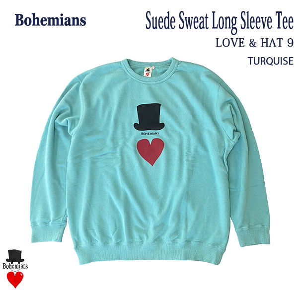 LOVE＆HAT9 SUEDE SWEAT LS TEE TURQUISE 優しいことかぶり笠 スエードクロス 流汗 ロング捩り 青緑色 BOHEMIANS ボヘミアンズ 日本製