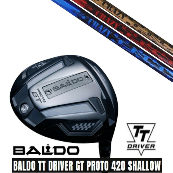 カスタムクラブ【 左右選択 】 正規販売店 2025 BALDO TT DRIVER GT PROTO 420 SHALLOW バルド TT ドライバー GT プロト 420 シャロー クレイジー CRAZY CRAZY-8 シャフト オーダーメイド ゴルフクラブ