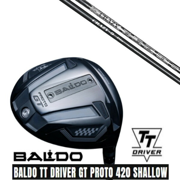 カスタムクラブ【 左右選択 】 正規販売店 2025 BALDO TT DRIVER GT PROTO 420 SHALLOW バルド TT ドライバー GT プロト 420 シャロー クレイジー CRAZY 9 Dia シャフト オーダーメイド ゴルフクラブ