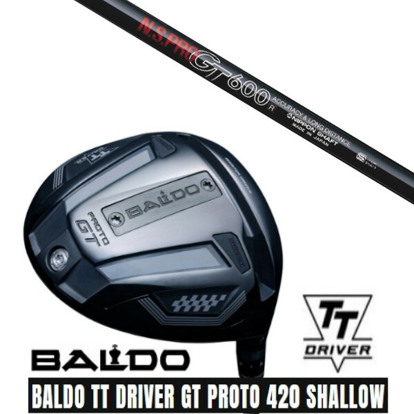 カスタムクラブ【 左右選択 】 正規販売店 2025 BALDO TT DRIVER GT PROTO 420 SHALLOW バルド TT ドライバー GT プロト 420 シャロー 日本シャフト エヌエスプロ N.S.PRO GT600 シャフト オーダーメイド ゴルフクラブ