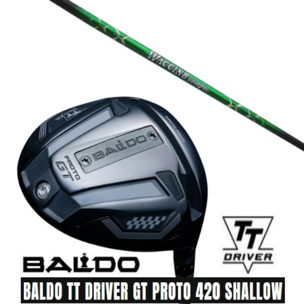 カスタムクラブ【 左右選択 】 正規販売店 2025 BALDO TT DRIVER GT PROTO 420 SHALLOW バルド TT ドライバー GT プロト 420 シャロー グラヴィティ ワクチンコンポ GR351 シャフト オーダーメイド ゴルフクラブ