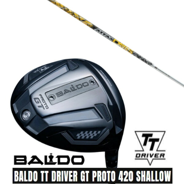 カスタムクラブ【 左右選択 】 正規販売店 2025 BALDO TT DRIVER GT PROTO 420 SHALLOW バルド TT ドライバー GT プロト 420 シャロー UST マミヤ アッタスダァーッス ATTAS DAAAS シャフト オーダーメイド ゴルフクラブ