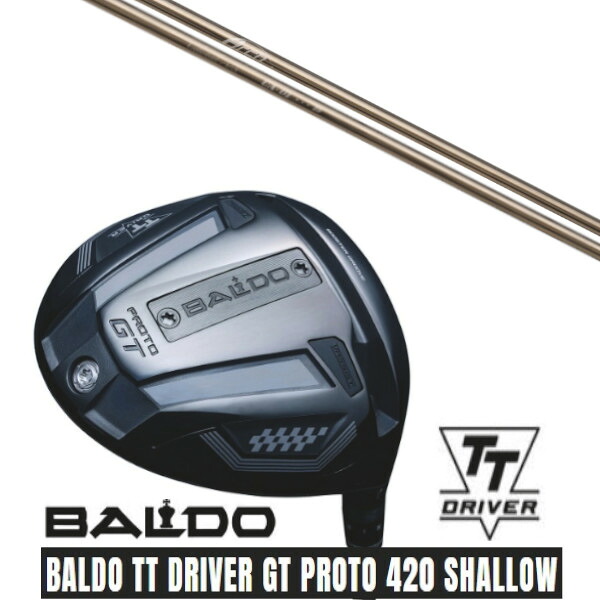 カスタムクラブ【 左右選択 】 正規販売店 2025 BALDO TT DRIVER GT PROTO 420 SHALLOW バルド TT ドライバー GT プロト 420 シャロー Arch golf アーチゴルフ CA-01 シャフト オーダーメイド ゴルフクラブ