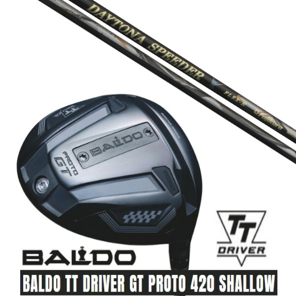 カスタムクラブ【 左右選択 】 正規販売店 2025 BALDO TT DRIVER GT PROTO 420 SHALLOW バルド TT ドライバー GT プロト 420 シャロー フジクラ デイトナ スピーダー エックス DAYTONA Speeder X シャフト オーダーメイド ゴルフクラブ｜ゴルフトゥエンティ