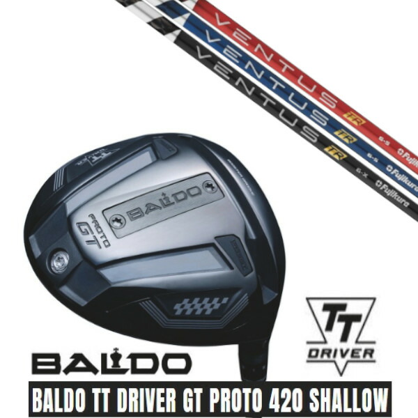 カスタムクラブ【 左右選択 】 正規販売店 2025 BALDO TT DRIVER GT PROTO 420 SHALLOW バルド TT ドライバー GT プロト 420 シャロー フジクラ ヴェンタス VENTUS TR シャフト オーダーメイド ゴルフクラブ