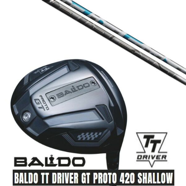 カスタムクラブ【 左右選択 】 正規販売店 2025 BALDO TT DRIVER GT PROTO 420 SHALLOW バルド TT ドライバー GT プロト 420 シャロー フジクラ エアースピーダー AIR SPEEDER シャフト オーダーメイド ゴルフクラブ｜ゴルフトゥエンティ