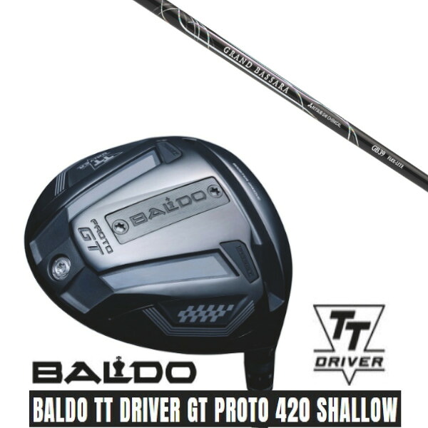 カスタムクラブ【 左右選択 】 正規販売店 2025 BALDO TT DRIVER GT PROTO 420 SHALLOW バルド TT ドライバー GT プロト 420 シャロー 三菱ケミカル グランド バサラ GRAND BASSARA シャフト オーダーメイド ゴルフクラブ