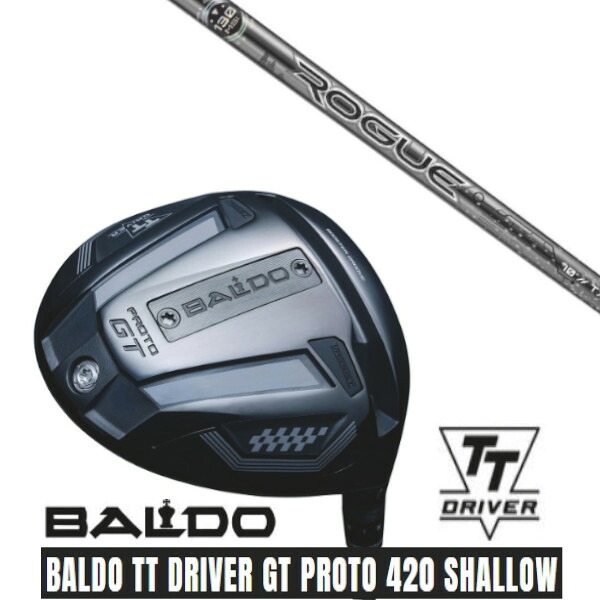 カスタムクラブ【 左右選択 】 正規販売店 2025 BALDO TT DRIVER GT PROTO 420 SHALLOW バルド TT ドライバー GT プロト 420 シャロー ALDILA ROGUE IS BLACK SILVER 130 M.S.I アルディラ ローグ シルバー シャフト オーダーメイド ゴルフクラブ｜ゴルフトゥエンティ
