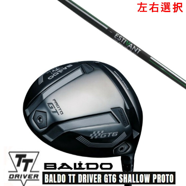 カスタムクラブ【 左右選択 】2025 BALDO TT DRIVER GT6 SHALLOW PROTO バルド TT ドライバー GT6 シャロー プロト エスティバン フォア ESTIVAN FOUR シャフト オーダーメイド ゴルフクラブ｜ゴルフトゥエンティ