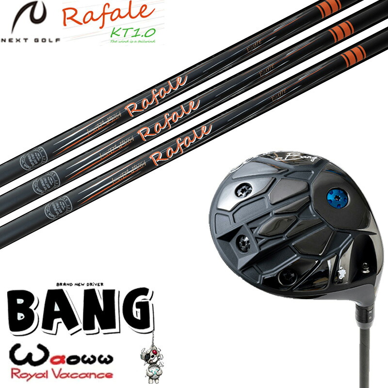 Waoww BANG ワオ バン ドライバー NEXT GOLF ネクストゴルフ ラファール Rafale KT1.0 シャフト オーダーメイド ゴルフクラブ|ゴルフトゥエンティ