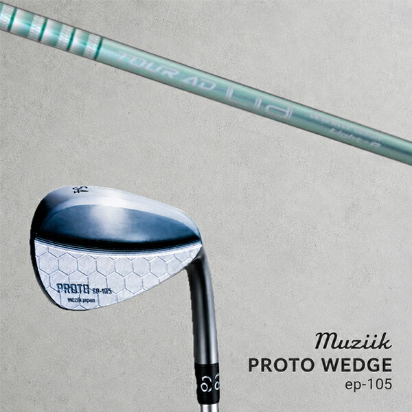 カスタムクラブ Muziik ムジーク Proto Wedge EP-105 プロト ウエッジ / ツアーAD Lia IRON アイアン グラファイトデザイン / 5営業日以内の発送｜ゴルフトゥエンティ