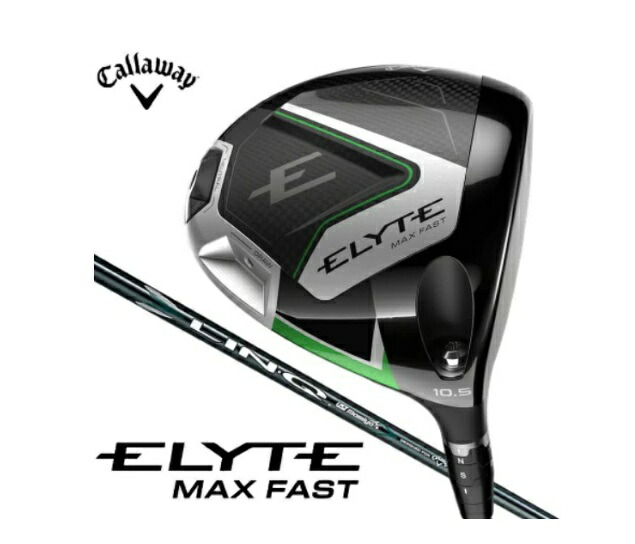 キャロウェイ｜Callaway １番ウッド ELYTE MAX FAST (エリート MAX FAST) [10.5° /LINQ GREEN 40 for Callaway /R /メンズ /右利き用]