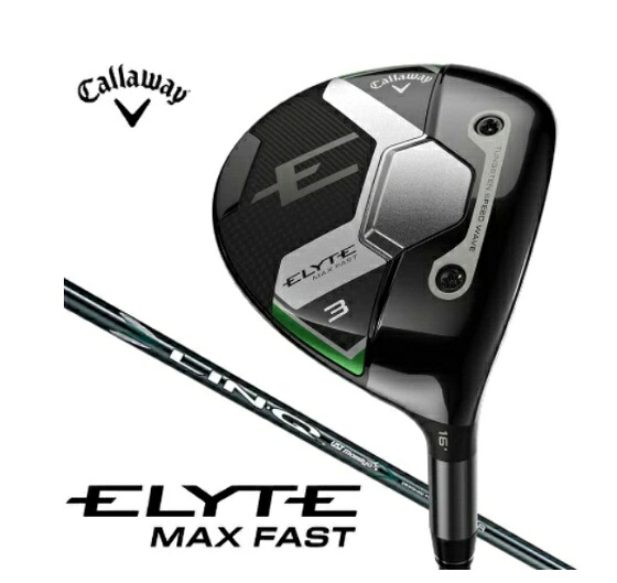 allaway フェアウェイウッド ELYTE MAX FAST (エリート MAX FAST) 7W [♯7 /22.0&deg; /LINQ GREEN 40 for Callaway /R /メンズ /右利き用]｜ゴルフリークス　店