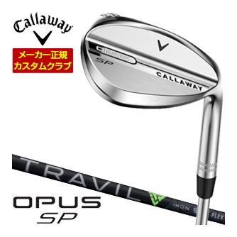 [SALE価格] キャロウェイ オーパス SP ウェッジ クロム フジクラ TRAVIL シャフト 特注カスタムクラブ