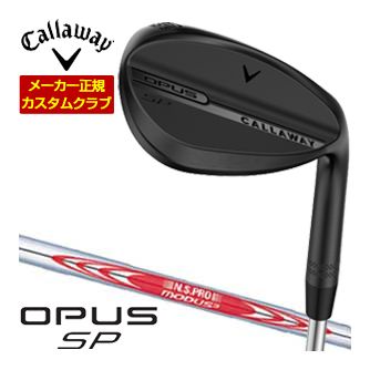 [SALE価格] キャロウェイ オーパス SP ウェッジ ブラック N.S.PRO MODUS3 TOUR110 シャフト 特注カスタムクラブ