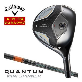 Callaway キャロウェイ クアンタム ミニ スピナー フェアウェイウッド 三菱 TENSEI PRO ORANGE 1K シャフト 特注カスタムクラブ ゴルフクラブ 日本正規品