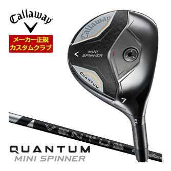 Callaway キャロウェイ クアンタム ミニ スピナー フェアウェイウッド フジクラ 24Ventus BLACK シャフト 特注カスタムクラブ ゴルフクラブ 日本正規品