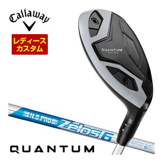 [SALE価格] キャロウェイ クアンタム マックスファスト ウィメンズ ユーティリティ NSPRO Zelos6 シャフト 特注カスタムクラブ