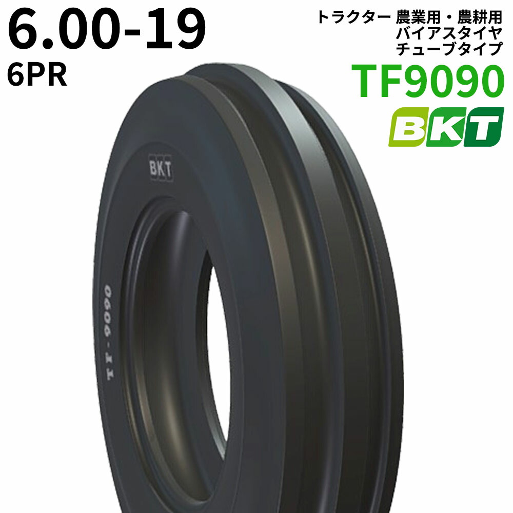【1本】6.00-19 PR6 BKT TF9090 トラクター 農業用・農耕用 バイアスタイヤ（チューブタイプ）｜ゴムクロワン　店