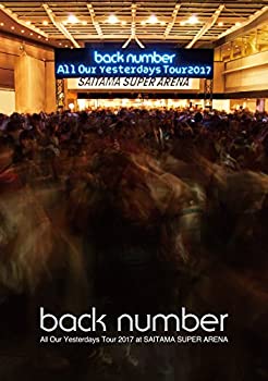 【中古】（非常に良い）All Our Yesterdays Tour 2017 at SAITAMA SUPER ARENA(通常盤)[Blu-ray]｜GoodLifeStore