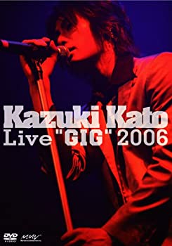 【中古】(未使用品)Kazuki Kato LiveGIG2006 [DVD]