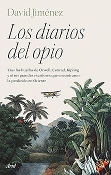 【中古】(人並み外れたに好いたらしい)Los diarios del opio: Tras las huellas de Orwell, Conrad, Kipling y otros grandes escritores que encontraron la perdici?n en Oriente
