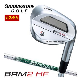 特注カスタムクラブ ブリヂストンゴルフ BRM2 HF ウエッジ N.S.PRO 950GH neo シャフト｜ゴルフプラザ　グリーンフィル