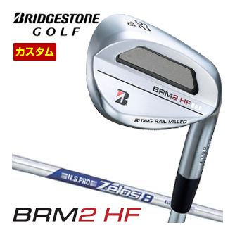 [タイムセール] 特注カスタムクラブ ブリヂストンゴルフ BRM2 HF ウエッジ N.S.PRO ZEROS 8 シャフト