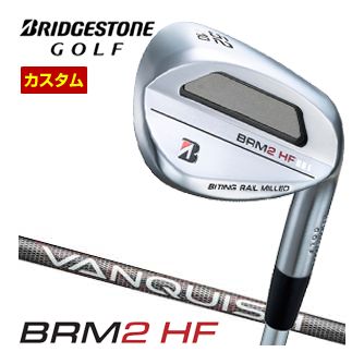 特注カスタムクラブ ブリヂストンゴルフ BRM2 HF ウエッジ VANQUISH BS50i シャフト|ゴルフプラザ グリーンフィル