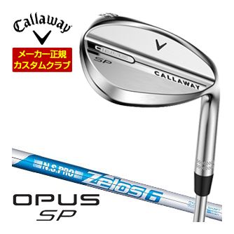 [タイムセール] 特注カスタムクラブ キャロウェイ OPUS SP ウェッジ クロム N.S.PRO Zelos6 シャフト