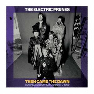 エレクトリック・プルーンズ / ゼン・ケイム・ザ・ドーン：コンプリート・レコーディングス 1966-1969 6CDクラムシェル・ボックス・セット [CD]｜ポプカル 店