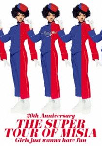 MISIA／20th Anniversary THE SUPER TOUR OF MISIA Girls just wanna have fun [DVD]