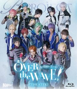 B-PROJECT on STAGE 『OVER the WAVE!』 【THEATER】 [Blu-ray]