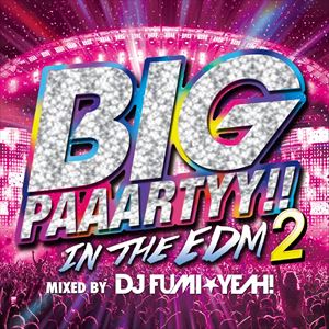 楽天市場 Dj Fumi Yeah Mix Big Paaartyy In The Edm 2 Mixed By Dj Fumi Yeah Cd ぐるぐる王国ds 楽天市場店