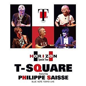 T-SQUARE featuring Philippe Saisse ～ HORIZON Special Tour ～＠ BLUE NOTE TOKYO [Blu-ray]