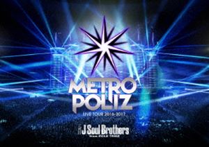 三代目 J Soul Brothers LIVE TOUR 2016-2017 ”METROPOLIZ”（初回生産限定版） [DVD]｜詳細画像