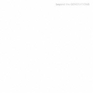 GENERATIONS from EXILE TRIBE / beyond the GENERATIONS（CD＋Blu-ray） [CD]