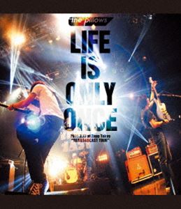 the pillows／LIFE IS ONLY ONCE 2019.3.17 at Zepp Tokyo”REBROADCAST TOUR” [Blu-ray]