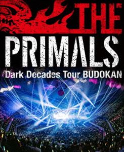 THE PRIMALS Dark Decades Tour BUDOKAN [Blu-ray]